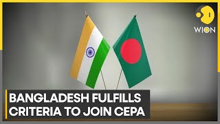 Bangladesh fulfills all the criteria to join CEPA | WION