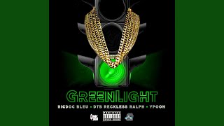 GreenLight (feat. YPooh \u0026 DTB RECKLE$s RALPH)