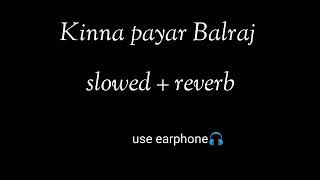 kinna payar balraj slowed reverb lofi beats