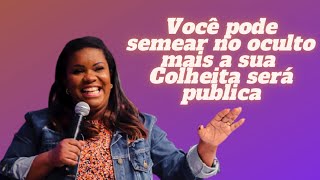 Você  pode semear no oculto mais a sua colheita será pública // Miss: Raquel Lima // 2021.