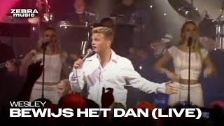 Wesley - Bewijs Het Dan (Live)