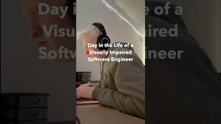 Day In the life of a Visually Impaired Software Engineer