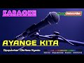 AYANGE KITA -Ela Nano Riyanto- KARAOKE