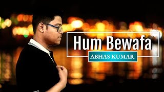 Hum Bewafa Hargiz Na The | ABHAS KUMAR