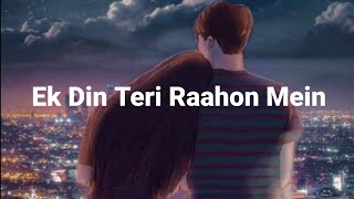 Ek Din Teri Raahon Mein Song!!🥰🥰#lovesongs #lovesong #bollywood #bollywoodsongs #viral #viralvideo