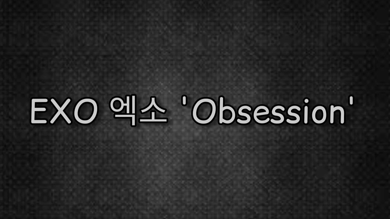 EXO 엑소 'Obsession' (Lyrics) - YouTube