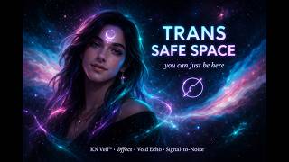 You Made It Here — Trans Safe Space 🏳️⚧️