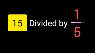 15 Divided by 1/5