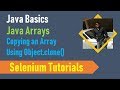 22H. Java Basics for Selenium - Java Arrays - Copying an Array using Object.clone()