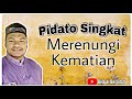 Pidato Singkat || Merenungi Kematian