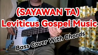 SAYAWAN TA - Leviticus Gospel Music Bass Cover With Chords