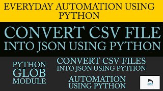 Everyday Automation Using Python|How To Convert Csv File Into Json Using Python|Part:8