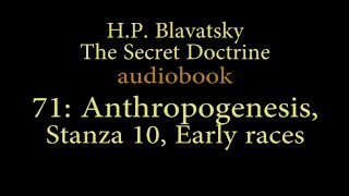 71: Anthropogenesis Stanza10 Early races (Secret Doctrine)