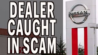 Nissan Dealership Caught in a Scam