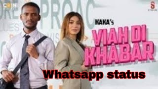 Latest kaka VIAH di khabar । (official video) #whatsappstatus 😍