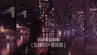 Chamma Chamma (Official Song) (Slowed+Reverb) | lofi Songs | [Slowly Duniya Channel]