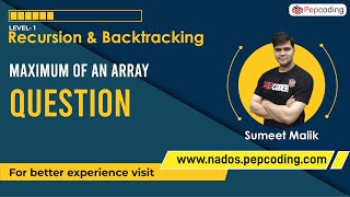 Maximum of an Array - Question | Recursion | Data Structures and Algorithms in JAVA