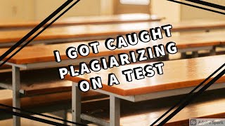 I Got Caught Plagiarizing On A Test (Story Time)