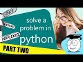 How to solve a Problem - python coder (part 2)