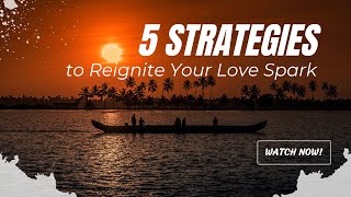 5 Strategies to Reignite Your Love Spark [Guiguzi Wisdom]