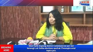 West Karbi Anglong DC pen non kevangji Lok Sabha elections aputhak Pherangke amai kepha pon pado.