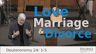 “Love, Marriage, and Divorce” – Deuteronomy 24:1-5