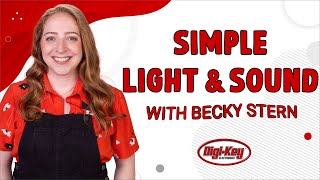 Simple Light and Sound Circuits - Electronics with Becky Stern | Digi-Key Electronics