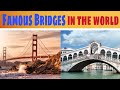 Top 5 Most Famous Bridges in the world |HH TV|