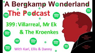 Podcast 399 : Villarreal, Mr Ek & The Kroenkes *An Arsenal Podcast