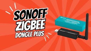 Sonoff Zigbee 3.0 USB Dongle Plus Unboxing and Installation on Home Assistant