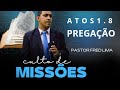 PR Fred lima/culto de missões, pregação atos 1.8