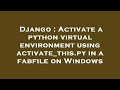 Django : Activate a python virtual environment using activate_this.py in a fabfile on Windows