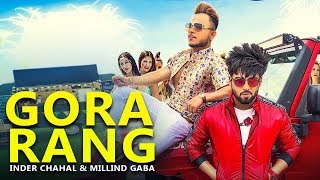 Gora Rang | Millind Gaba | Inder Chahal | New Punjabi Songs | Latest Punjabi Songs | Gabru