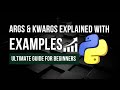 Python args & kwargs Explained (with EXAMPLES!) – Ultimate Guide for Beginners 🐍