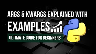 Python args & kwargs Explained (with EXAMPLES!) – Ultimate Guide for Beginners 🐍