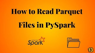 How to Read Parquet Files in PySpark | Step-by-Step Tutorial