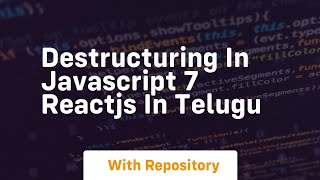 Destructuring in javascript 7 reactjs in telugu