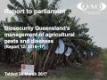 Biosecurity Queensland's management of agricultural pests and diseases (Report 12: 2016–17)