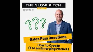 Sales Pain Questions: How to Create (For an Emerging Market)