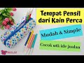 Tutorial Simple dan Mudah Membuat Tempat Pensil Kain Perca Motif