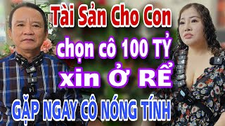 Tài Sản Để Cho Con Tuyển Vợ 100 Tỷ Xin Ở Rể Gặp Ngay Cô Nóng Tính Cái Kết Sặc Mùi Luôn