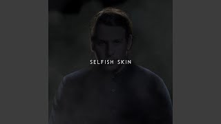 Selfish Skin