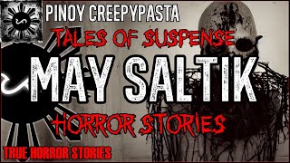 May Saltik Horror Stories | True Horror Stories | Tales Of Suspense