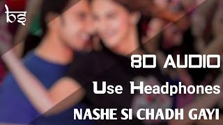 Nashe Si Chadh Gayi | 8D Audio | Bass Boosted | Befikre | Arijit Singh
