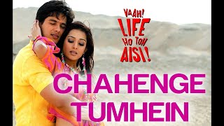 Chahenge Tumhein - | Vaah! Life Ho Toh Aisi | Shahid Kapoor & Amrita Rao