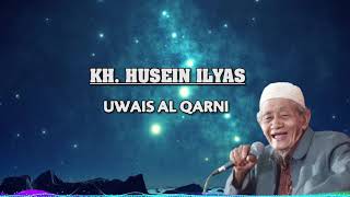 KH HUSEIN ILYAS : UWAIS AL QARNI