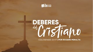 Deberes del Cristiano (1) | Colosenses 3:5-7 | Rogers Peralta