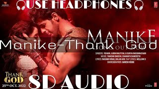 Manike (8D AUDIO) - Thank God | Siddharth Malhotra , Nora Fatehi | Yohani , Jubin N , Surya R
