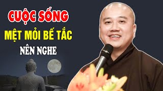 Cuộc Sống Mệt Mỏi Quá Nghe Để Sống Tạo Phước Duyên Cho Mình - Thầy Thích Pháp Hòa Canada