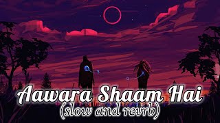 Aawara Shaam Hai [Slowed+Reverb] Meet Bros Ft & Piyush Mehroliyaa || #slowedandreverb